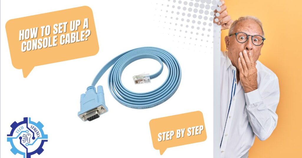 How to Set Up a Console Cable?